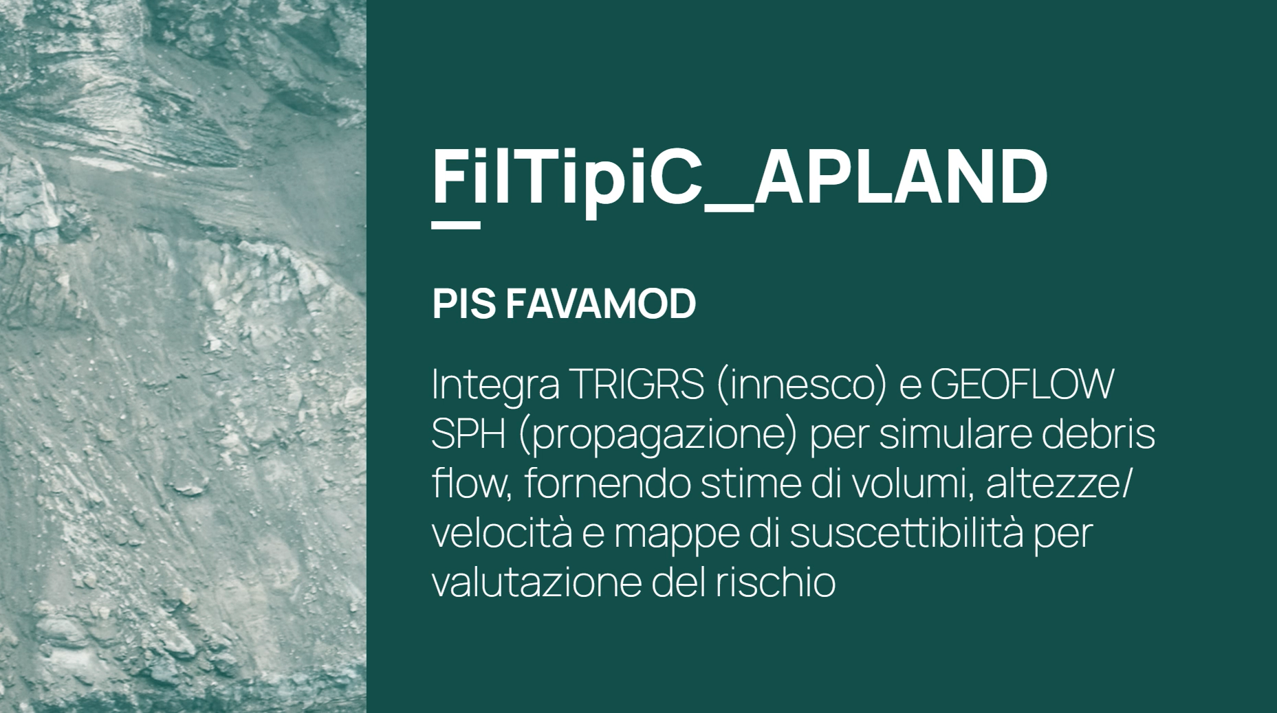 PIS FAVAMOD — Pipeline da innesco a propagazione dei debris flow